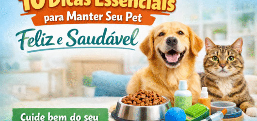 10 Dicas Essenciais para Manter Seu Pet Feliz e Saudável